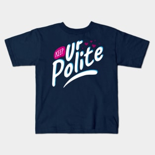 Keep Your Polite Kids T-Shirt